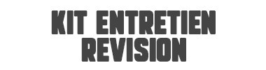 KIT ENTRETIEN / RÉVISION 