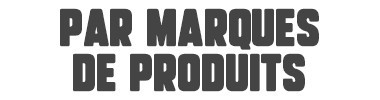Par marques de produits